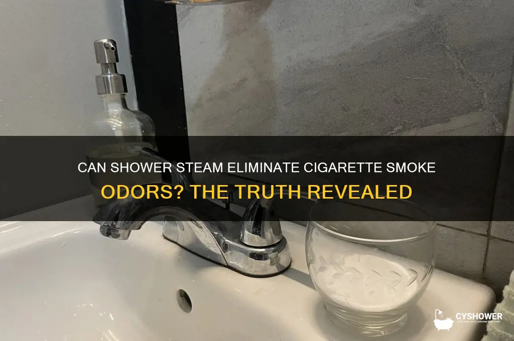 does shower steam get rid of cigarette smoke