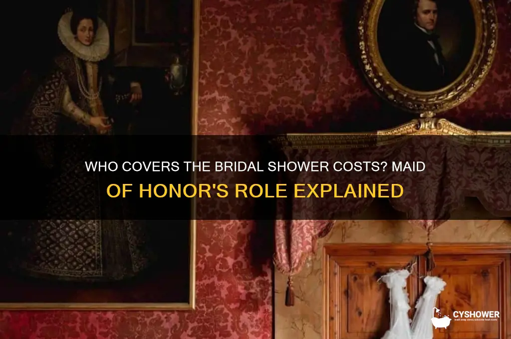 does the maid of honor pay for the bridal shower