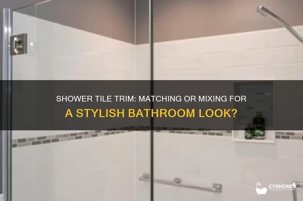 does the trim on shower tile have to match