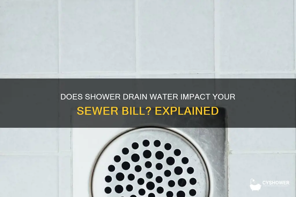 does water down shower drain go to sewer bill