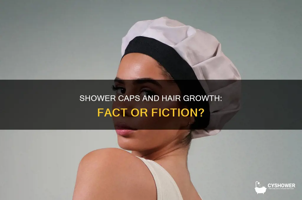 does wearing a shower cap help hair grow