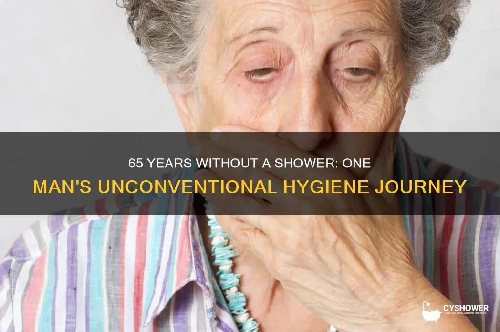 has not taken a shower 65 years