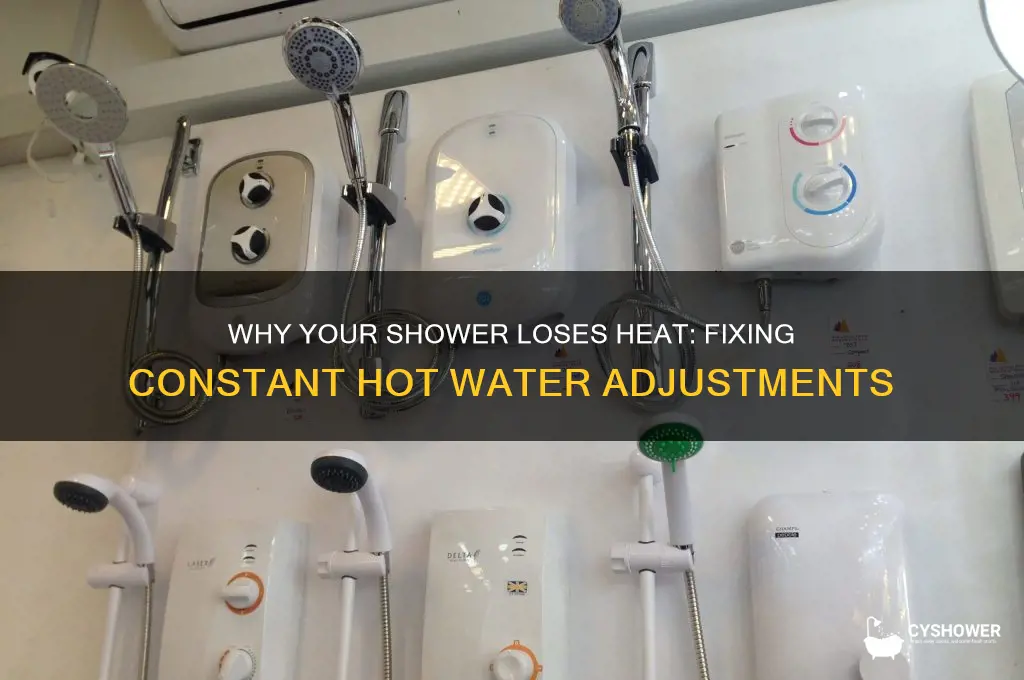 have to keep turning up hot water in shower