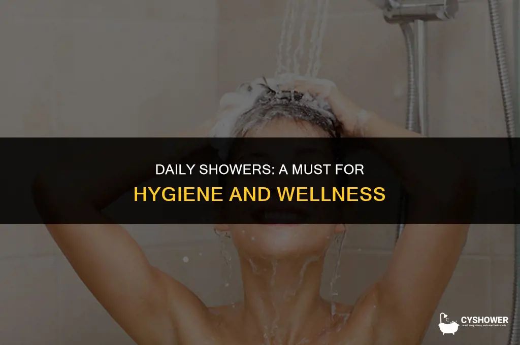 have to shower everyday