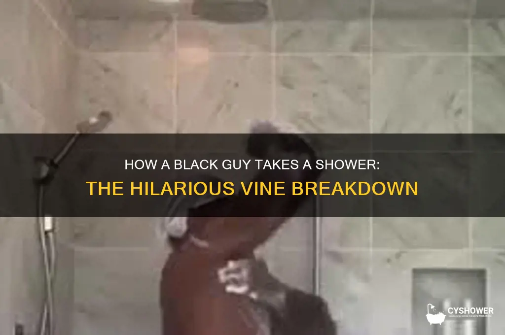 how a black guy takes a shower vine