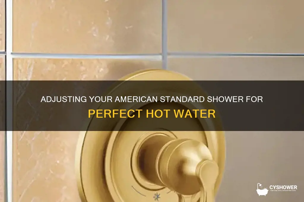 how adjustment american standard shower hott water