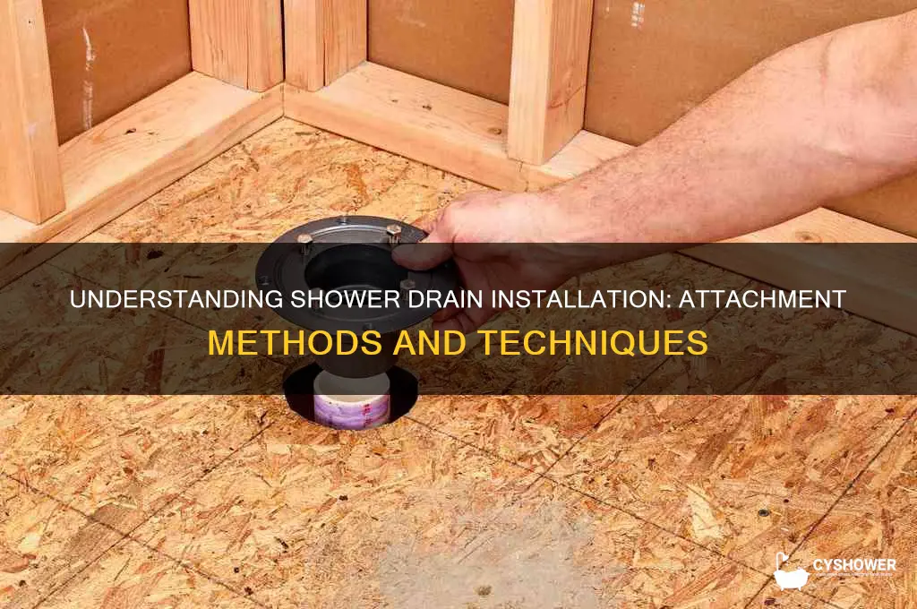 how are shower drains attached