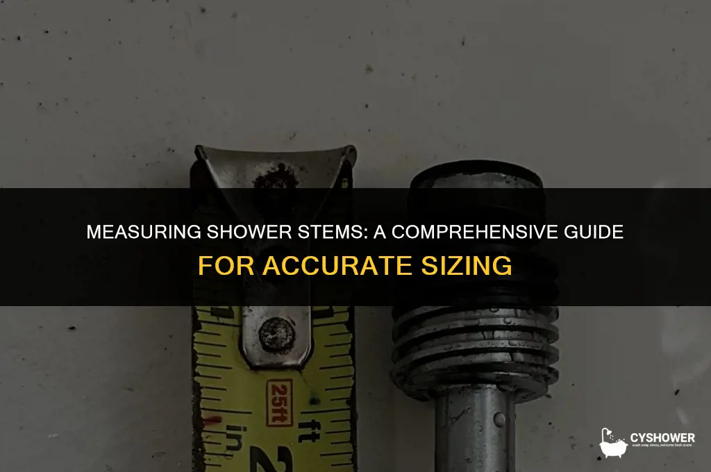 how are shower stems measured