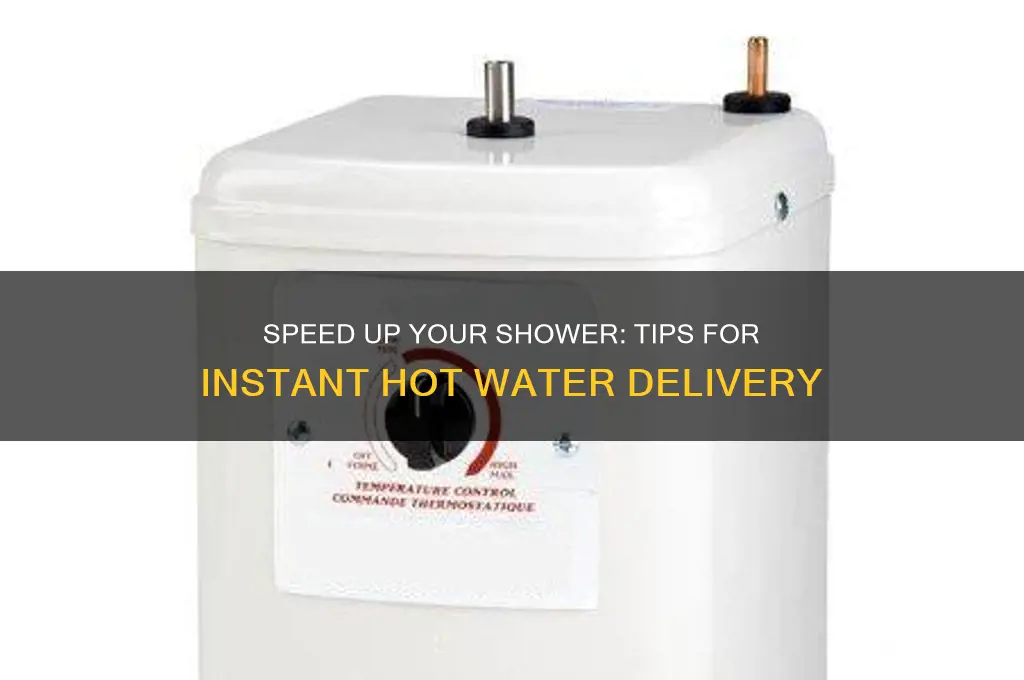 how can i get hot water to my shower faster