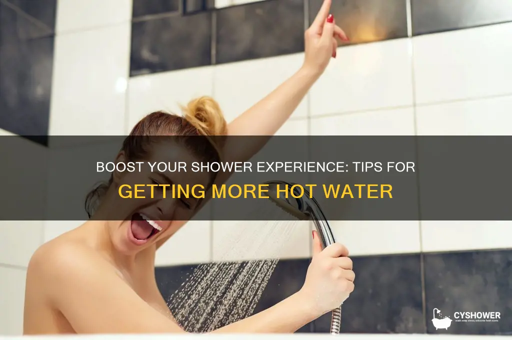 how can i get more hot water in my shower