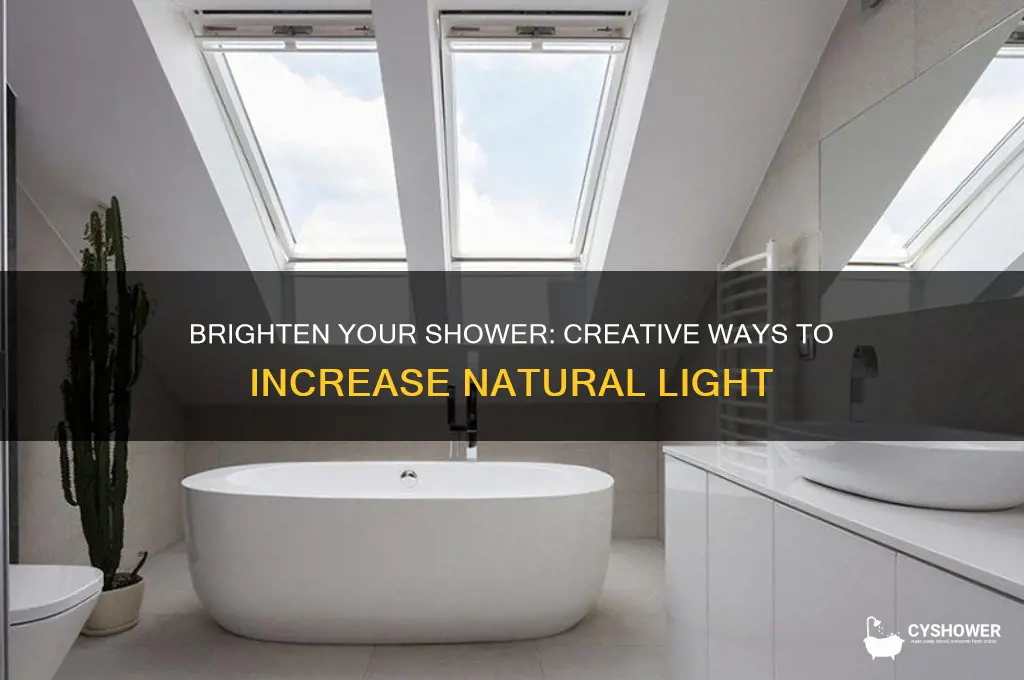 how can i get more light in my shower