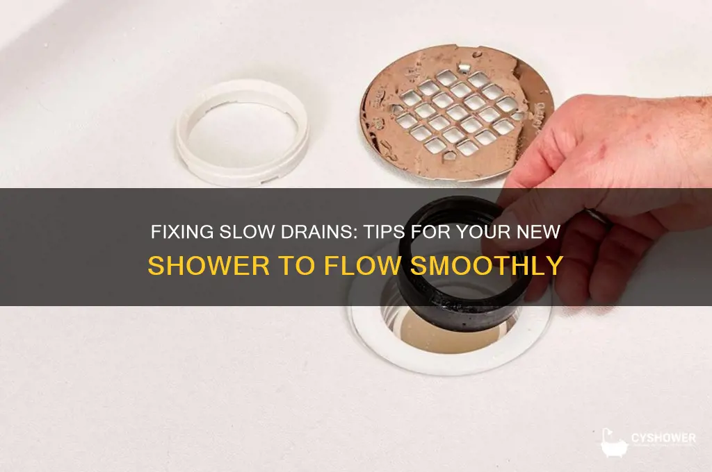 how can i get my new shower to drain