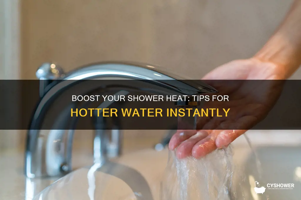 how can i get my shower water hotter