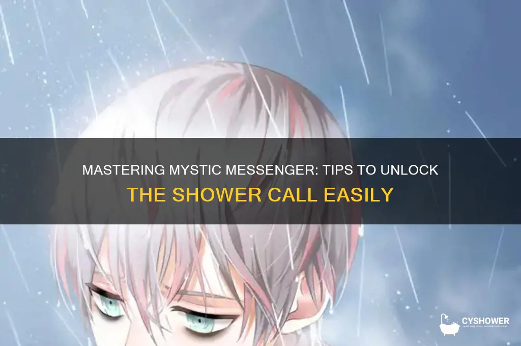 how can i get the shower call in mystic messenger