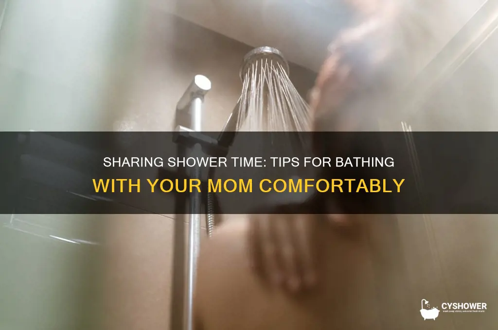 how can i take a shower with my mom