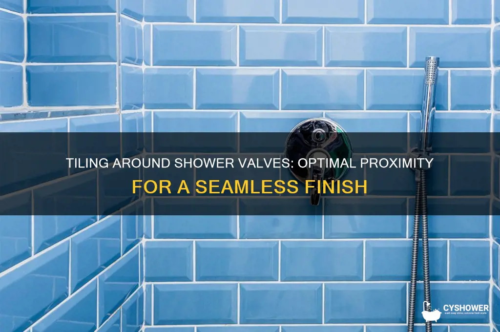 how close to tile around shower valve