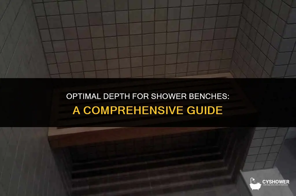 how deep should shower bench be