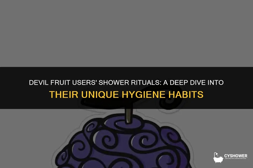 how do devil fruit users shower