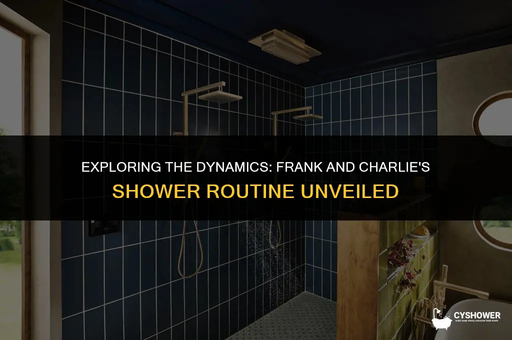 how do frank and charlie shower