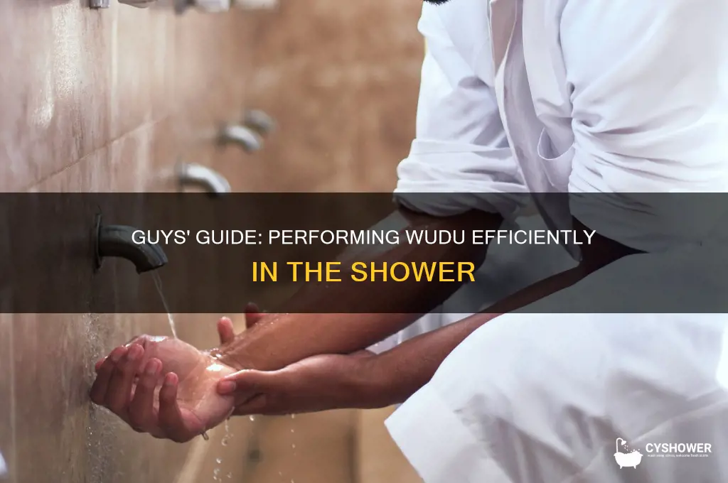 how do guys take wudu in the shower