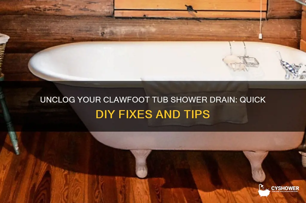 how do i fix a clogged shower drain clawfoot tub