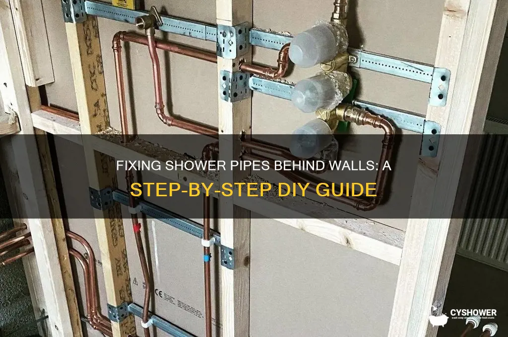 how do i fix pipes to shower from behind walls