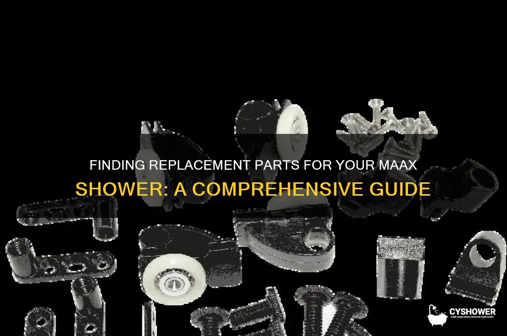 how do i get missing parts for maax shower