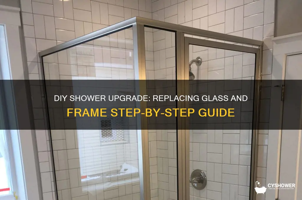 how do i replace my shower glass and frame