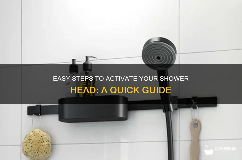 how do i turn on my shower head
