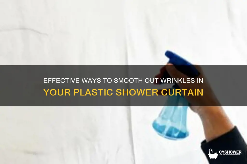 how do i unwrinkle a plastic shower curtain