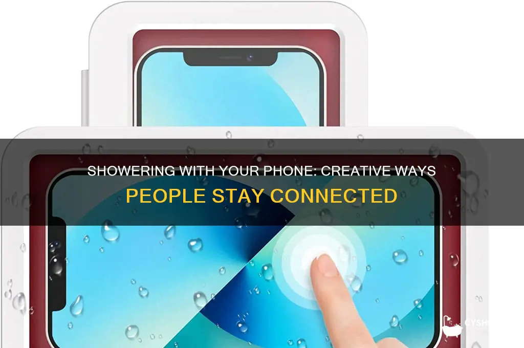 how do people take their phones in the shower