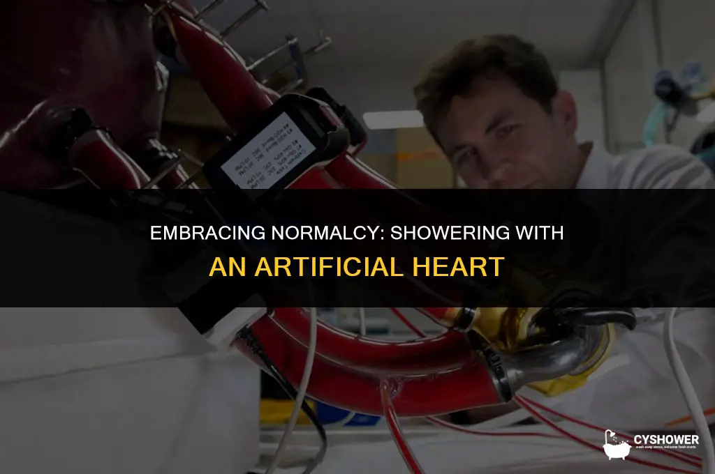 how do peoplewith artificial hearts shower