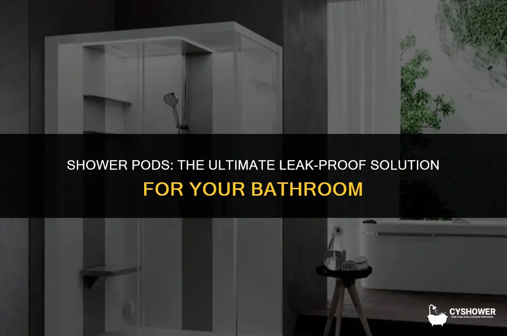 how do shower pods resolve leaks