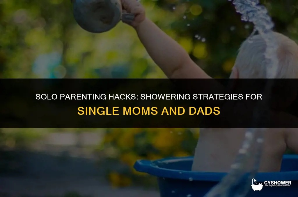 how do single parents shower