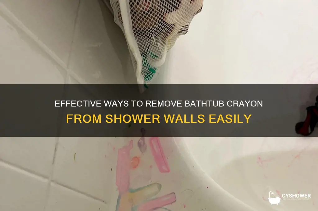 how do u get bathtub crayon off shower wall