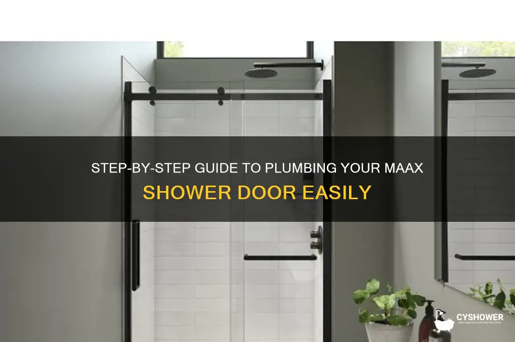 how do u plumb a maax shower door