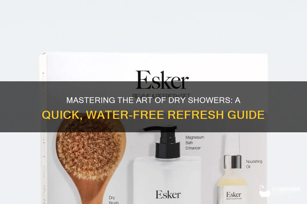 how do u take a dry shower