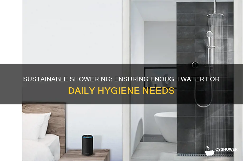 how do we hae enough water to shower