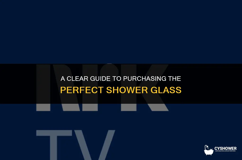 how do you buy shower glass
