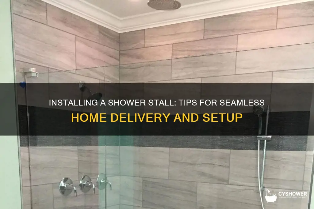 how do you get a shower stall into the house