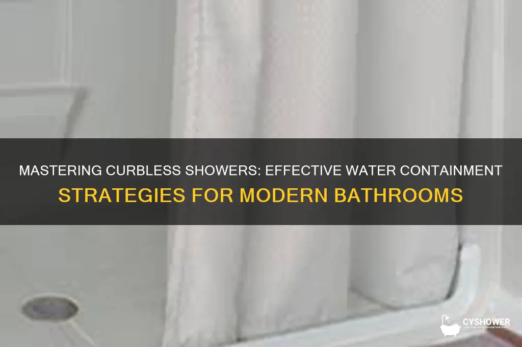 how do you keep water in a curbless shower