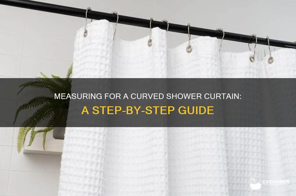 how do you measure for a curve shower curtain