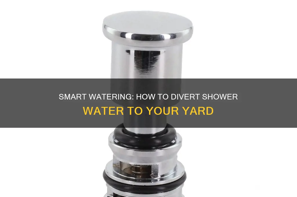 how do you run shower water into yard