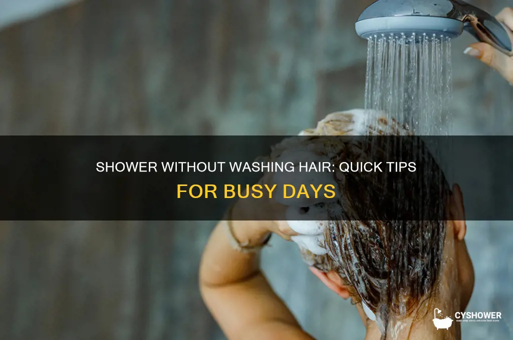 how do you shower but not wash your hair