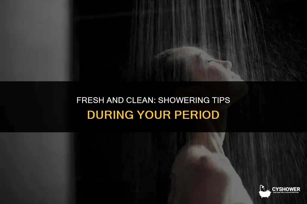 how do you shower on period