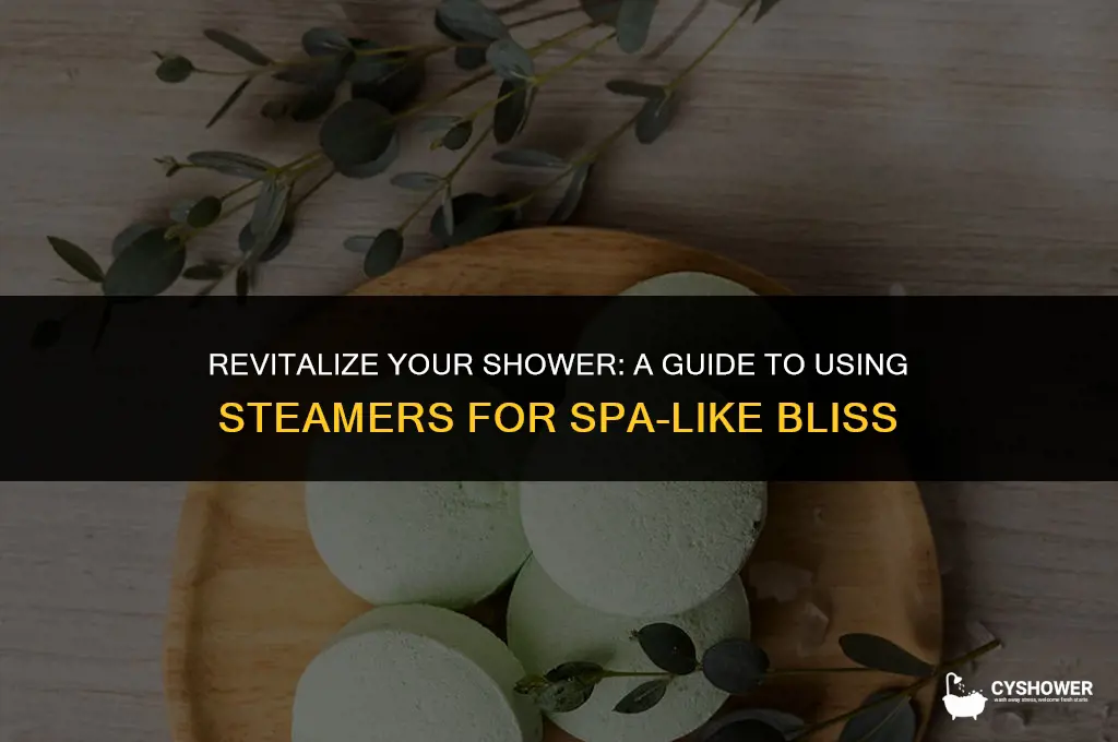 how do you shower steamers