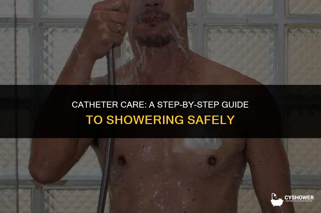 how do you shower with catheter