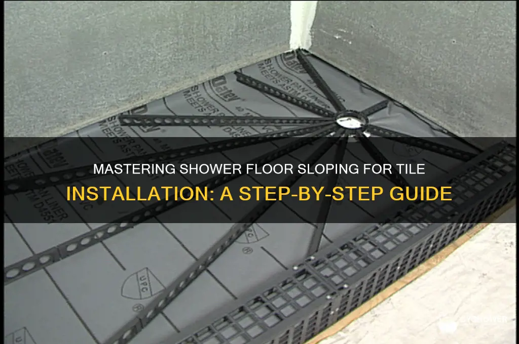 how do you slope a shower floor for tile