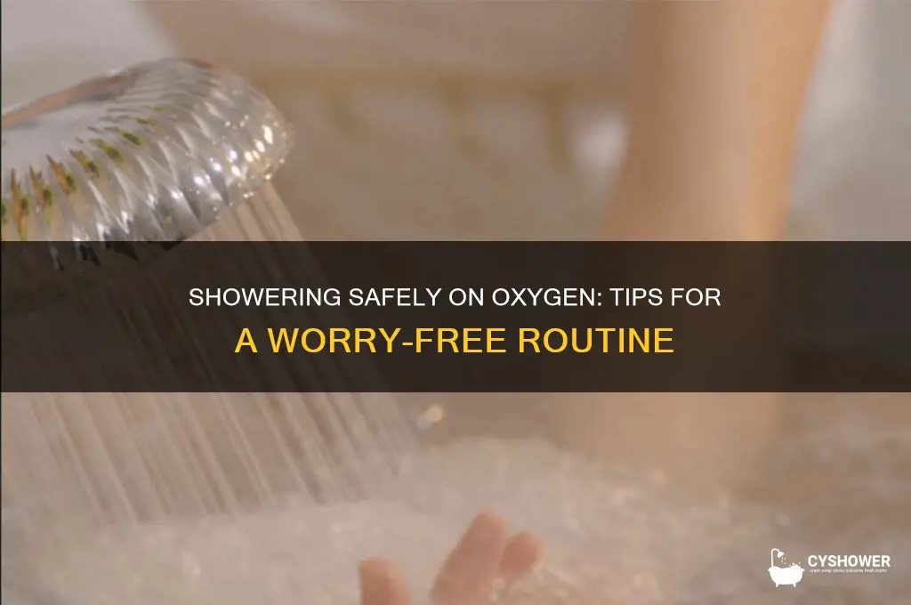 how do you take a shower while on oxygen