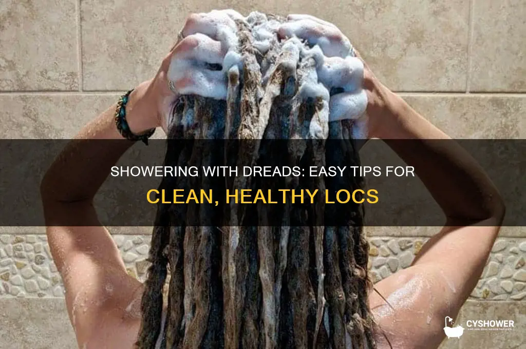how do you take a shower with dreads
